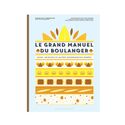 Le Grand Manuel du Boulanger Le Grand Manuel du Boulanger