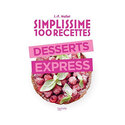 Simplissime 100 recettes : Desserts express Simplissime 100 recettes : Desserts express