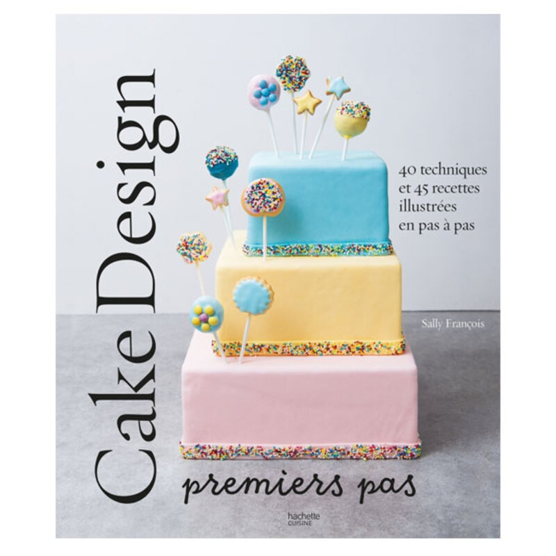 Cake design premiers pas - Sally François