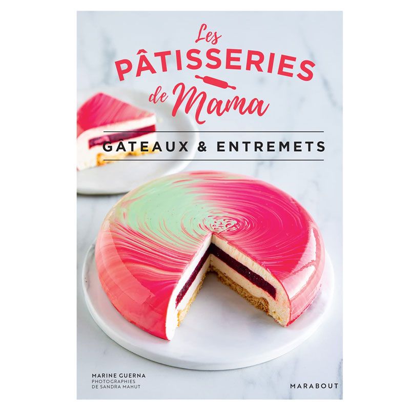 Les Pâtisseries de Mama Gâteaux & Entremets - Marine Guerna